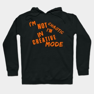 I'm Not Chaotic I'm In Creative Mode Life Instructions Hoodie